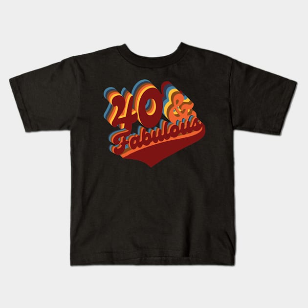 40 And Fabulous.40th Birthday Gift Kids T-Shirt by FullOnNostalgia